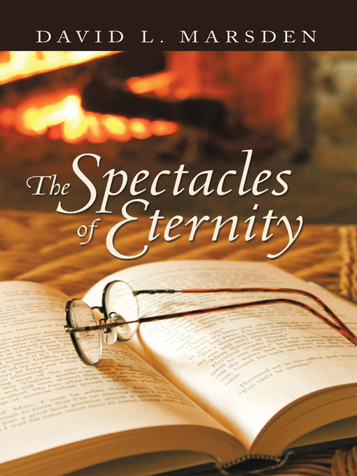 Title details for The Spectacles Of Eternity by David L. Marsden - Available